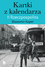 Okładka - Kartki z kalendarza. II Rzeczpospolita - Sławomir Koper