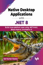 Okładka - Native Desktop Applications with .NET 8 - Sai Kumar Koona