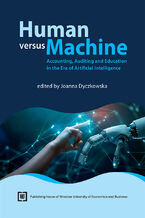 Okładka - Human versus Machine: Accounting, Auditing and Education in the Era of Artificial Intelligence - Joanna Dyczkowska red.