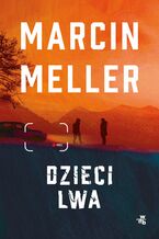 Okładka - Dzieci lwa - Marcin Meller