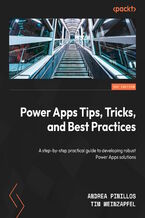 Okładka - Power Apps Tips, Tricks, and Best Practices. A step-by-step practical guide to developing robust Power Apps solutions - Andrea Pinillos, Tim Weinzapfel