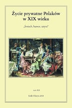 Okładka - Życie prywatne Polaków w XIX wieku. Śmiech, humor, satyra. Tom 12 - Jarosław Kita, Maria Korybut-Marciniak