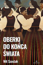 Okładka - Oberki do końca świata - Wit Szostak