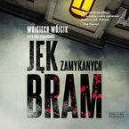 Okładka - Jęk zamykanych bram - Wojciech Wójcik