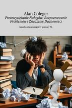 Przezwycianie Naogw: Rozpoznawanie Problemw iZnaczenie Duchowoci