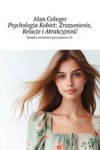 Psychologia Kobiet: Zrozumienie, Relacje i Atrakcyjność