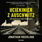 Uciekinier z Auschwitz. Jak ujawniono prawd o Holokaucie