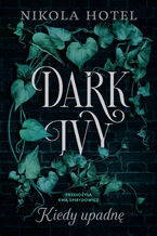 Okadka ksiki Dark Ivy. Kidy upadn (t.1)