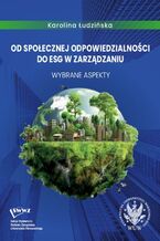 Okładka - Od społecznej odpowiedzialności do ESG w zarządzaniu - Karolina Łudzińska