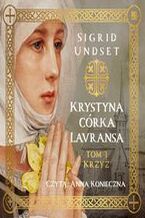 Okładka - Krystyna córka Lavransa. Krzyż - Sigrid Undset