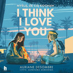 Okładka - I think I love you - Auriane Desombre