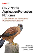 Okładka - Cloud Native Application Protection Platforms. A Guide to CNAPPs and the Foundations of Comprehensive Cloud Security - Russ Miles, Stephen Giguere, Taylor Smith