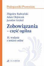 Okładka - Zobowiązania - część ogólna z testami online - Zbigniew Radwański, Adam Olejniczak