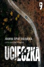 Okładka - Ucieczka - Joanna Opiat-Bojarska
