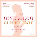 Czego ginekolog ci nie powie. Książka, którą powinna przeczytać każda z nas!