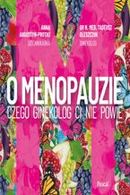 Okadka ksiki O Menopauzie. Czego ginekolog Ci nie powie