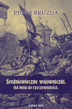 Okładka - Średniowieczne wojowniczki. Od mitu do rzeczywistości - Piotr Bruzda