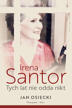 Irena Santor. Tych lat nie odda nikt