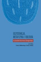 Okładka - Egzystencja, metafizyka i kultura w pisarstwie Kazimierza Świegockiego - Robert Mielhorski, Dorota Utracka