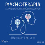 Okładka - Psychoterapia. Lekarstwo bez skutków ubocznych - Zdzisław Sybilski