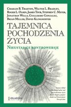 Okładka - Tajemnica pochodzenia życia. Nieustające kontrowersje - Charles B. Thaxton, Walter L. Bradley, Roger L. Olsen, David Klinghoffer, James Tour, Brian Miller, Guillermo Gonzalez, Jonathan Wells and Stephen C. Meyer