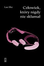 Okładka - Człowiek, który nigdy nie skłamał - Lao She