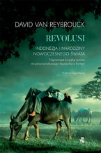 Okładka - Revolusi. Indonezja i narodziny nowoczesnego świata - David Van Reybrouck