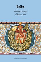 Okładka - POLIN. 1000 Year History of Polish Jews - Barbara Kirshenblatt-Gimblett, Antony Polonsky