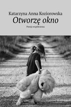 Okładka - Otworzę okno - Katarzyna Koziorowska