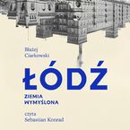 Łódź. Ziemia wymyślona