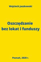 Oszczędzanie bez lokat i funduszy