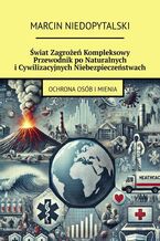 Okładka - Świat Zagrożeń Kompleksowy Przewodnik po Naturalnych i Cywilizacyjnych Niebezpieczeństwach - Marcin Niedopytalski