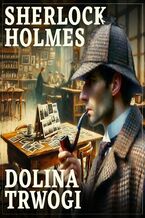 Okładka - Sherlock Holmes. Dolina trwogi - Sir Arthur Conan Doyle