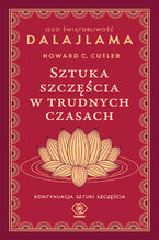 Okładka - Sztuka szczęścia w trudnych czasach - Jego Świątobliwość Dalajlama, Howard C. Cutler