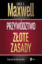 Okładka - Przywództwo. Złote zasady. Czego nauczyło mnie życie lidera - John C. Maxwell