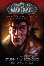 Okładka - World of Warcraft. Wojna starożytnych (#1). World of Warcraft: Studnia Wieczności. Wojna starożytnych. Tom 1 - Richard A. Knaak