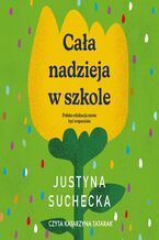 Okładka - Cała nadzieja w szkole - Justyna Suchecka