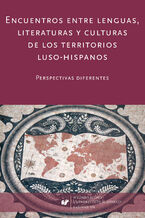 Okładka - Encuentros entre lenguas, literaturas y culturas de los territorios luso-hispanos. Perspectivas diferentes - red. Anna Nowakowska-Głuszak, Cecylia Tatoj, Joanna Wilk-Racięska