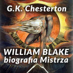 Okładka - William Blake. Biografia Mistrza - Gilbert Keith Chesterton