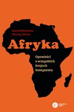 Okładka - Afryka. Opowieści o wszystkich krajach kontynentu - Chinny Ukata, Astrid Madimba