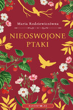 Okładka - Nieoswojone ptaki (wersja ekskluzywna) - Maria Rodziewiczówna