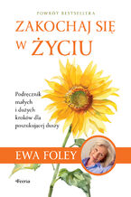 Okładka - Zakochaj się w życiu - Ewa Foley