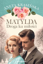 Matylda. Droga ku miłości