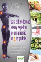 Okładka - Jak zlikwidować stany zapalne w organizmie w 4 tygodnie - dr Simone Koch