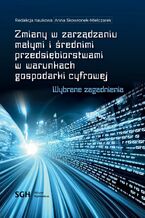 Zmiany w zarządzaniu małymi i średnimi przedsiębiorstwami w warunkach gospodarki cyfrowej. Wybrane zagadnienia