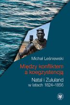 Okładka - Między konfliktem a koegzystencją - Michał Leśniewski