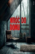 Okładka - Wróć do domu - Aleksandra Polańska