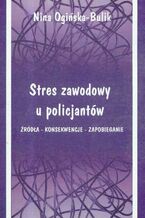 Okładka - Stres zawodowy u policjantów - Nina Ogińska-Bulik