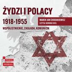 Żydzi i Polacy 19181955. Współistnienie  zagłada  komunizm