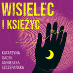 Okładka - Wisielec i księżyc - Katarzyna Gacek, Agnieszka Szczepańska